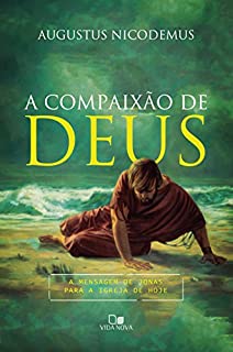 Livro A compaixão de Deus: a mensagem de Jonas para a igreja de hoje