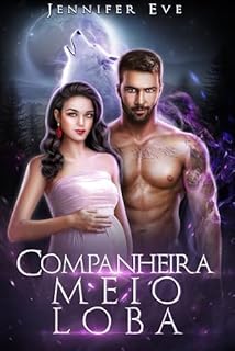 Livro Companheira Meio Loba: Romance Paranormal de Lobisomem com Companheira Rejeitada, Segunda Chance e Gravidez (Série Parceira Rejeitada e Bebê Secreto Livro 8)
