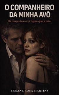 Livro O Companheiro da Minha Avó: Ele conquistou a avó. Agora, quer a neta.