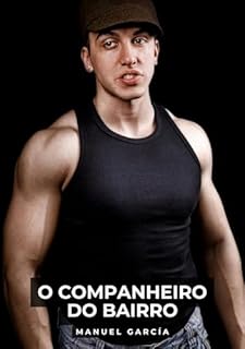 Livro O Companheiro do Bairro: Histórias de Sexo Erótico Gay Explícito para Adultos em Português