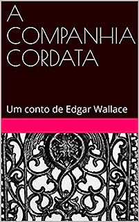 Livro A COMPANHIA CORDATA: Um conto de Edgar Wallace (Histórias de crime, suspense e mistério)