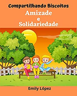 Livro Compartilhando Biscoitos: Contos para crianças em português (Valores e Virtudes): Amizade e Solidariedade)