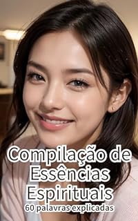 Livro Compilação de Essências Espirituais: 60 palavras explicadas