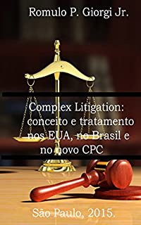 Livro COMPLEX LITIGATION: conceito e tratamento nos EUA, no Brasil e no novo CPC