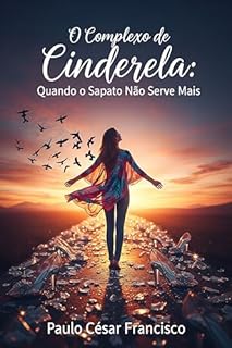 Livro O Complexo de Cinderela: Quando o Sapato Não Serve Mais (Mapas da Alma)