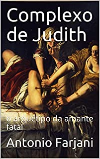 Livro Complexo de Judith: o arquétipo da amante fatal