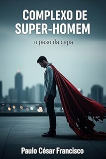 Livro Complexo de Super-Homem: O Peso da Capa (Mapas da Alma)