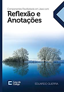 Livro Componentes reutilizáveis em Java com reflexão e anotações