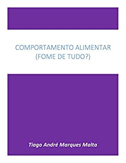 Comportamento alimentar: (Fome de Tudo?)