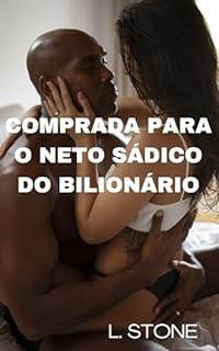 Livro COMPRADA PARA O NETO SÁDICO DO BILIONÁRIO - Conto hot BDSM