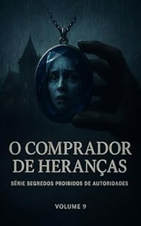 Livro O Comprador de Heranças: Série: Segredos Proibidos de Autoridades (Contos Eróticos Explícitos) (Segredos Proibidos de Autoridades (Contos Eróticos Proibidos) Livro 9)