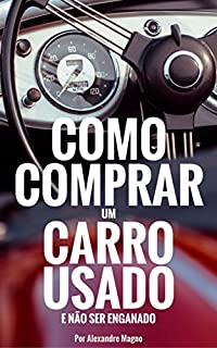 Como comprar um carro usado e não ser enganado