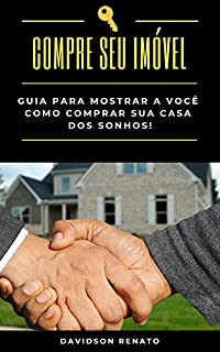 Livro Compre Seu Imóvel: Guia Para Mostrar A Você Como Comprar Sua Casa Dos Sonhos!