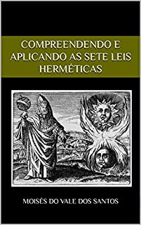 Livro Compreendendo e aplicando as Sete Leis Herméticas