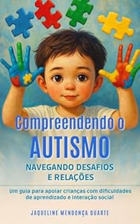 Compreendendo o Autismo: Navegando Desafios e Relações