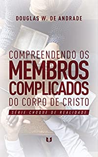 Livro Compreendendo os membros complicados do corpo de Cristo (Choque de realidade)