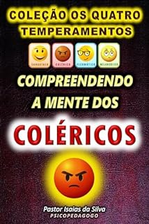 Livro Compreendendo a Mente dos Coléricos: Coleção os Quatro Temperamentos