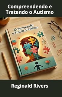 Livro Compreendendo e tratando o autismo: Entendendo as Necessidades e Promovendo o Desenvolvimento