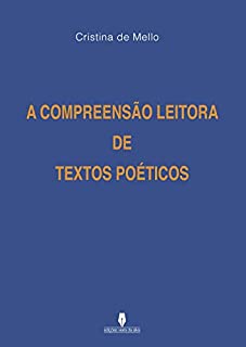 A COMPREENSÃO LEITORA DE TEXTOS POÉTICOS: .