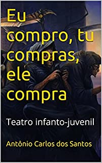 Livro Eu compro, tu compras, ele compra: Teatro infanto-juvenil (Coleção estórias maravilhosas para aprender se divertindo Livro 2)