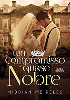 Livro Um Compromisso Quase Nobre (Real Livro 3)