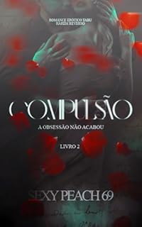 Livro Compulsão: A obsessão não acabou - Livro 2 (Sexy Peach 69)