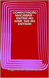 Livro COMPUTAÇÃO MACABRA – ENTRA AO SAIR, SAI AO ENTRAR