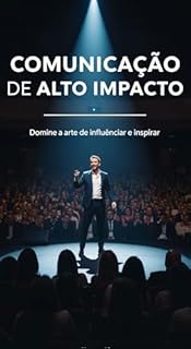 Livro Comunicação de Alto Impacto: O Guia Prático para Escutar Melhor e Responder com Precisão