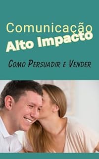Livro Comunicação de Alto Impacto: Como Persuadir e Vender