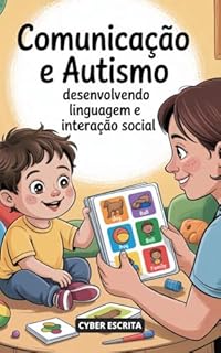 Livro Comunicação e Autismo : Desenvolvendo Linguagem e Interação Social (Autismo e Tdah Livro 10)