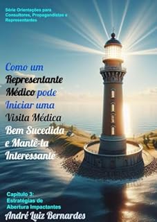 Livro Comunicação Efetiva: Habilidades de Comunicação Não Verbal: Capítulo 3: Estratégias de Abertura Impactantes (Indústria Farmacêutica | Orientações para Consultores, Propagandistas e Representantes)