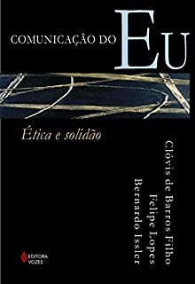 Livro Comunicação do eu: Ética e solidão