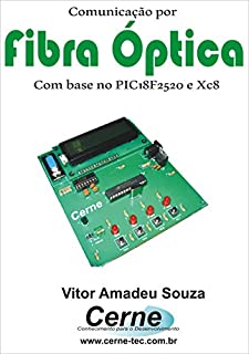 Livro Comunicação por Fibra Óptica Com base no PIC18F2520 e XC8