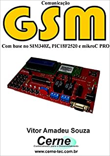 Comunicação GSM  Com base no SIM340Z, PIC18F2520 e mikroC PRO