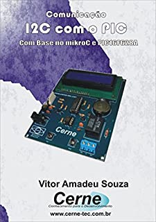 Comunicação I2C com  PIC Com base no mikroC e PIC16F628A