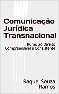 Livro Comunicação Jurídica Transnacional: Rumo ao Direito Compreensível e Consistente