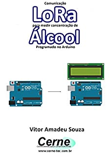 Comunicação LoRa para medir concentração de  Álcool Programado no Arduino