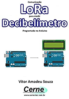 Livro Comunicação LoRa para medir  Decibelímetro Programado no Arduino