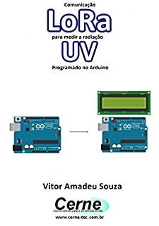 Livro Comunicação LoRa para medir a radiação UV Programado no Arduino