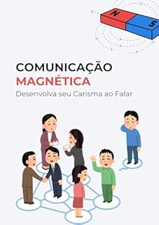 Livro Comunicação Magnética: Desenvolva seu Carisma ao Falar