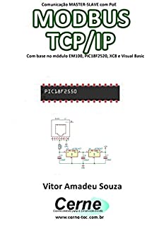 Comunicação MASTER-SLAVE com PoE MODBUS TCP/IP   Com base no módulo EM100, PIC18F2520, XC8 e Visual Basic