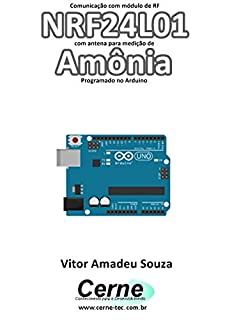 Livro Comunicação com módulo de RF NRF24L01 com antena para medição de Amônia Programado no Arduino