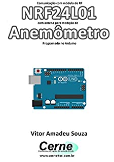 Livro Comunicação com módulo de RF NRF24L01 com antena para medição de Anemômetro Programado no Arduino