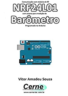 Livro Comunicação com módulo de RF NRF24L01 com antena para medição de Barômetro Programado no Arduino