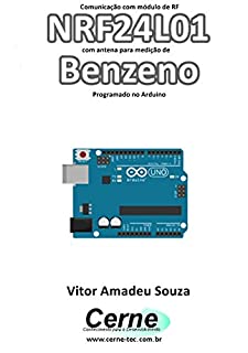 Livro Comunicação com módulo de RF NRF24L01 com antena para medição de Benzeno Programado no Arduino