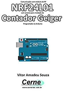 Comunicação com módulo de RF NRF24L01 com antena para medição de  Contador Geiger Programado no Arduino