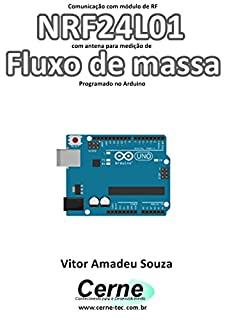 Livro Comunicação com módulo de RF NRF24L01 com antena para medição de  Fluxo de massa Programado no Arduino