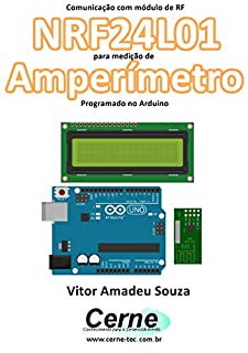 Livro Comunicação com módulo de RF NRF24L01 para medição de Amperímetro Programado no Arduino