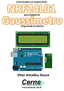 Comunicação com módulo de RF NRF24L01 para medição de Gaussímetro Programado no Arduino