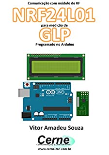 Comunicação com módulo de RF NRF24L01 para medição de GLP Programado no Arduino